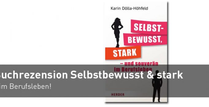 ﻿Buchrezension: Selbstbewusst, Stark und Souverän im Berufsleben von Karin Dölla-Höhfeld