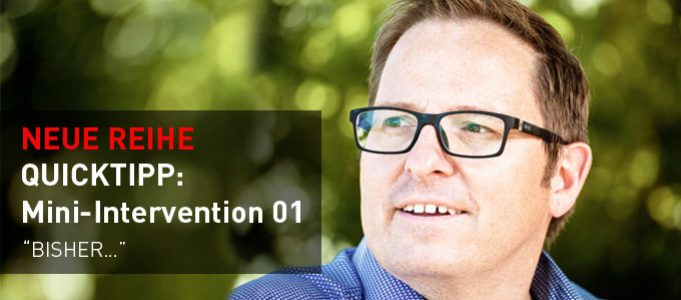 Quicktipp: Mini-Intervention Nr.1 BISHER