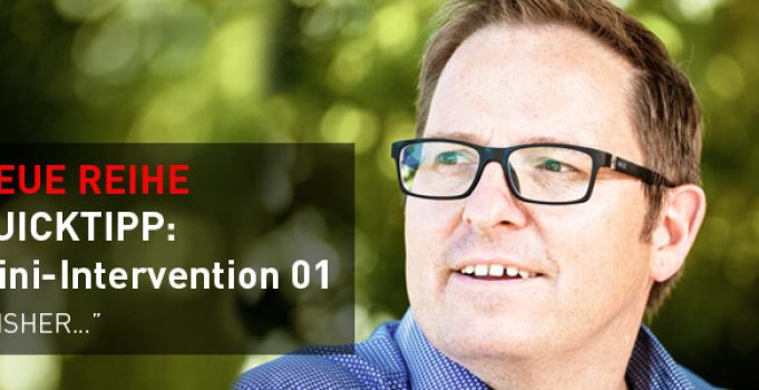 Quicktipp: Mini-Intervention Nr.1 BISHER