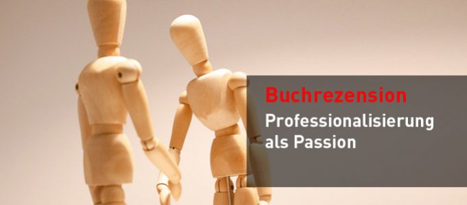 Rezension: Professionalisierung als Passion von Thomas Schumacher