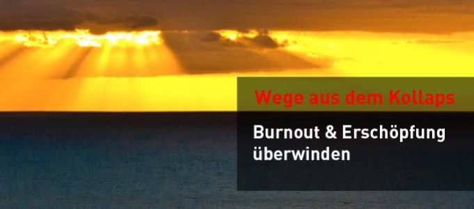 Erschöpfung & Burnout – Wege aus dem Dilemma